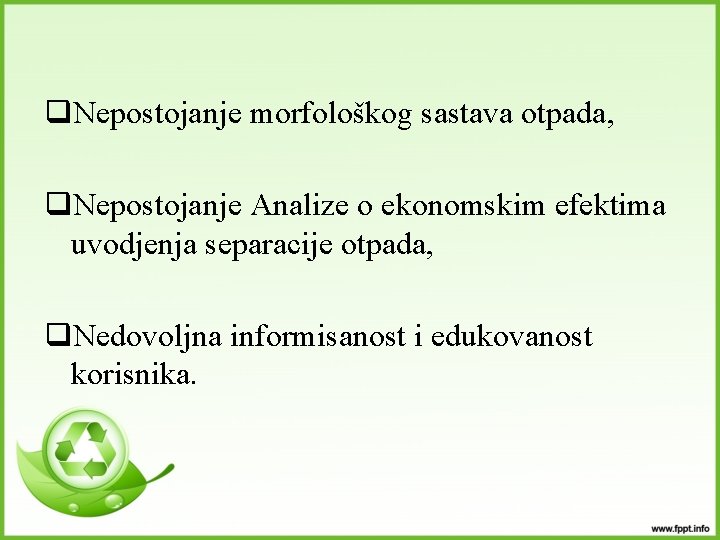 q. Nepostojanje morfološkog sastava otpada, q. Nepostojanje Analize o ekonomskim efektima uvodjenja separacije otpada,