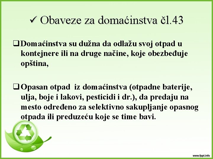 ü Obaveze za domaćinstva čl. 43 q Domaćinstva su dužna da odlažu svoj otpad