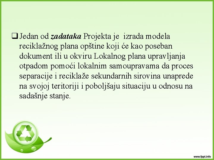 q Jedan od zadataka Projekta je izrada modela reciklažnog plana opštine koji će kao