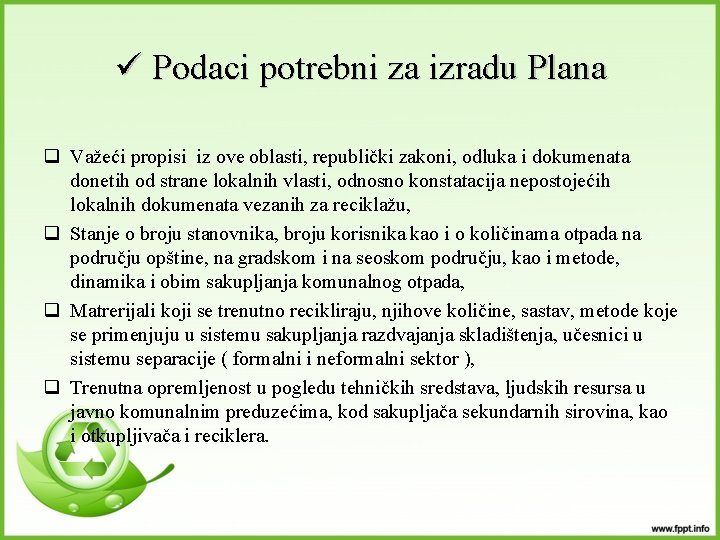 ü Podaci potrebni za izradu Plana q Važeći propisi iz ove oblasti, republički zakoni,