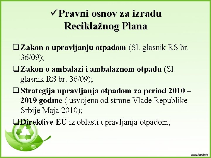 üPravni osnov za izradu Reciklažnog Plana q Zakon o upravljanju otpadom (Sl. glasnik RS