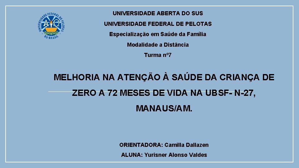 UNIVERSIDADE ABERTA DO SUS UNIVERSIDADE FEDERAL DE PELOTAS Especialização em Saúde da Família Modalidade