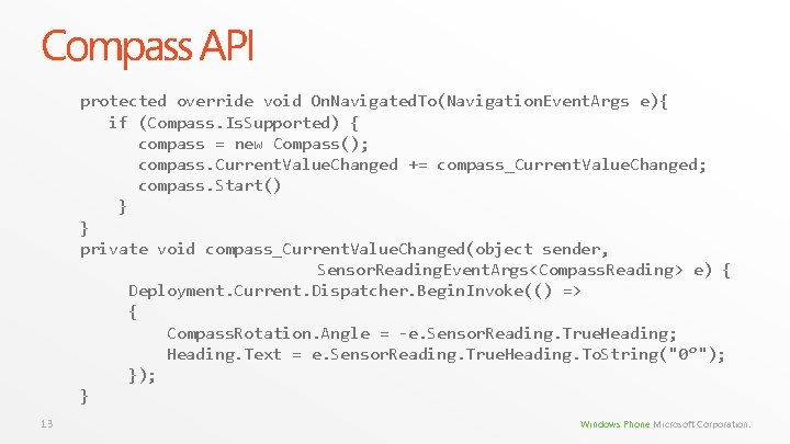 Compass API protected override void On. Navigated. To(Navigation. Event. Args e){ if (Compass. Is. Compass API protected override void On. Navigated. To(Navigation. Event. Args e){ if (Compass. Is.