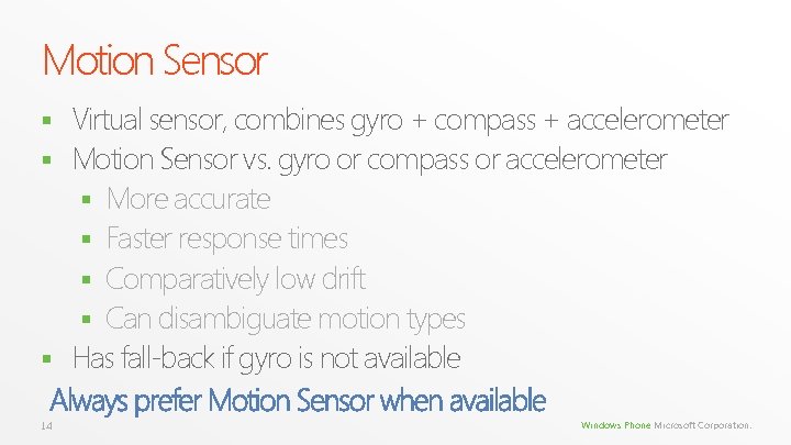 Motion Sensor Virtual sensor, combines gyro + compass + accelerometer § Motion Sensor vs. Motion Sensor Virtual sensor, combines gyro + compass + accelerometer § Motion Sensor vs.