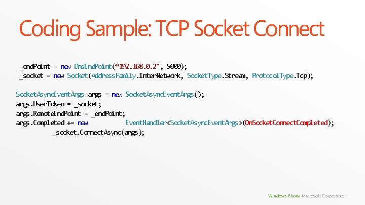 Coding Sample: TCP Socket Connect _end. Point = new Dns. End. Point(“ 192. 168. Coding Sample: TCP Socket Connect _end. Point = new Dns. End. Point(“ 192. 168.
