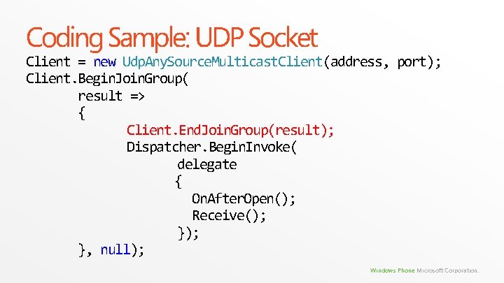 Coding Sample: UDP Socket Client = new Udp. Any. Source. Multicast. Client(address, port); Client. Coding Sample: UDP Socket Client = new Udp. Any. Source. Multicast. Client(address, port); Client.