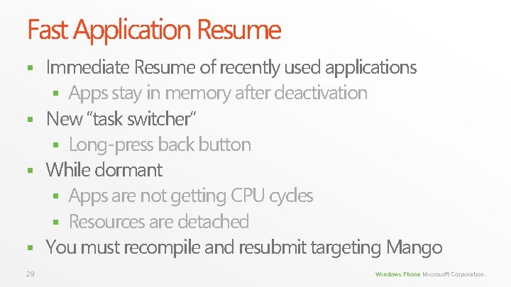 Fast Application Resume Immediate Resume of recently used applications § Apps stay in memory Fast Application Resume Immediate Resume of recently used applications § Apps stay in memory