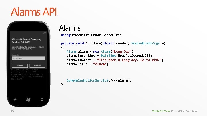 Alarms API Alarms using Microsoft. Phone. Scheduler; private void Add. Alarm(object sender, Routed. Event. Alarms API Alarms using Microsoft. Phone. Scheduler; private void Add. Alarm(object sender, Routed. Event.