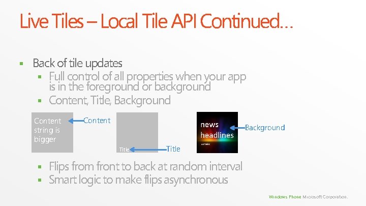 Live Tiles – Local Tile API Continued… § Back of tile updates § Full Live Tiles – Local Tile API Continued… § Back of tile updates § Full
