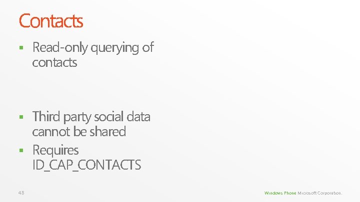 Contacts § Read-only querying of contacts Third party social data cannot be shared § Contacts § Read-only querying of contacts Third party social data cannot be shared §