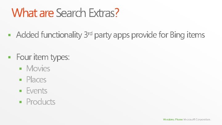 What are Search Extras? § Added functionality 3 rd party apps provide for Bing What are Search Extras? § Added functionality 3 rd party apps provide for Bing