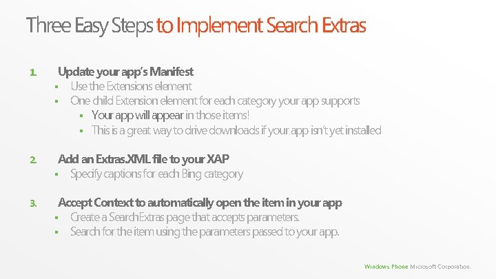 Three Easy Steps to Implement Search Extras 1. Update your app’s Manifest § Use Three Easy Steps to Implement Search Extras 1. Update your app’s Manifest § Use