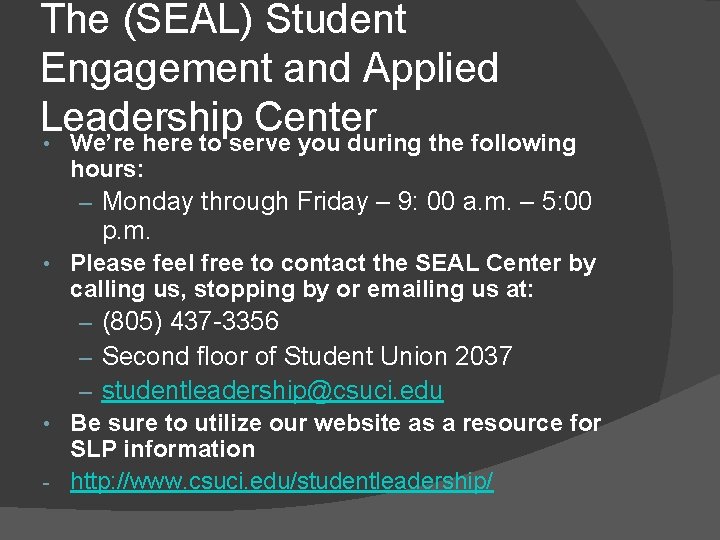 The (SEAL) Student Engagement and Applied Leadership Center • We’re here to serve you