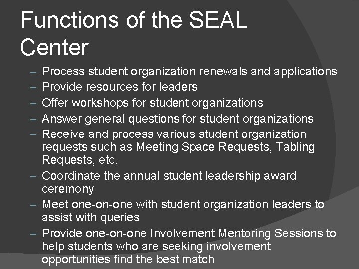 Functions of the SEAL Center Process student organization renewals and applications Provide resources for