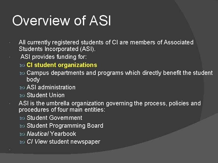 Overview of ASI All currently registered students of CI are members of Associated Students