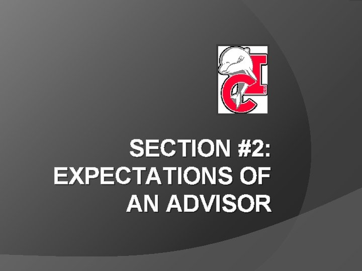 SECTION #2: EXPECTATIONS OF AN ADVISOR 