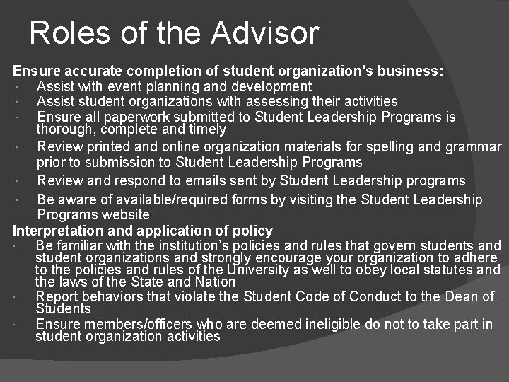 Roles of the Advisor Ensure accurate completion of student organization's business: Assist with event