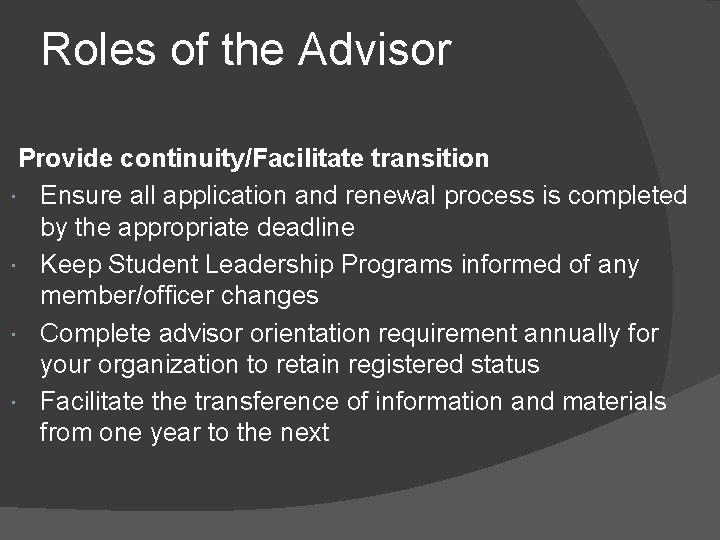 Roles of the Advisor Provide continuity/Facilitate transition Ensure all application and renewal process is