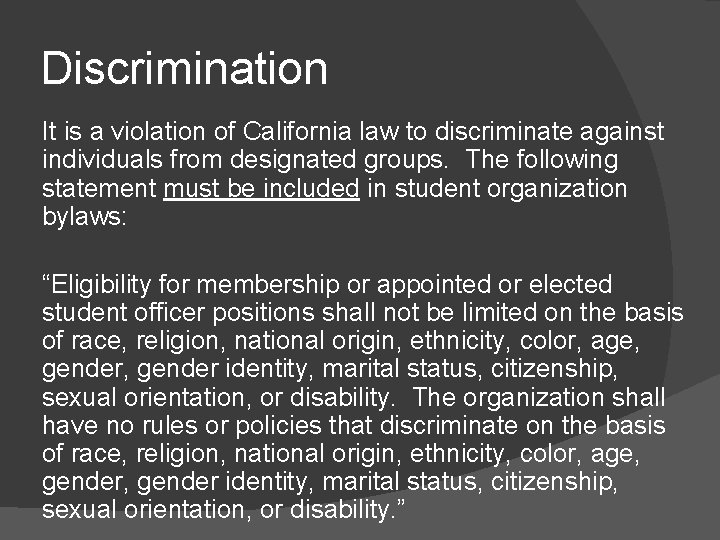 Discrimination It is a violation of California law to discriminate against individuals from designated