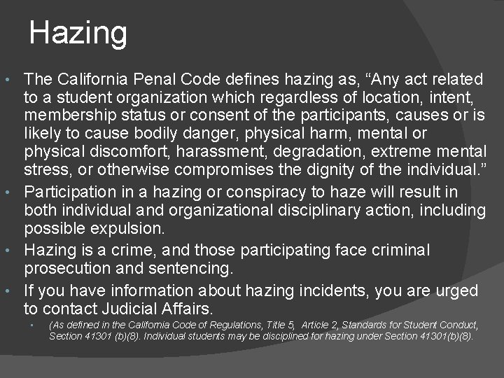 Hazing The California Penal Code defines hazing as, “Any act related to a student