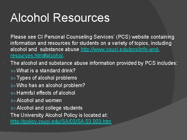 Alcohol Resources Please see CI Personal Counseling Services’ (PCS) website containing information and resources