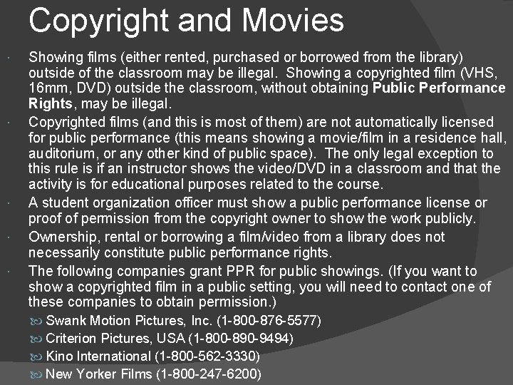 Copyright and Movies Showing films (either rented, purchased or borrowed from the library) outside