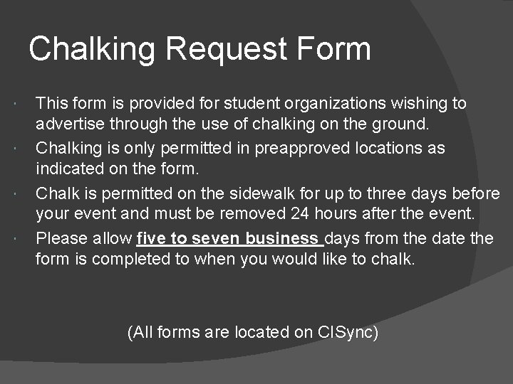 Chalking Request Form This form is provided for student organizations wishing to advertise through