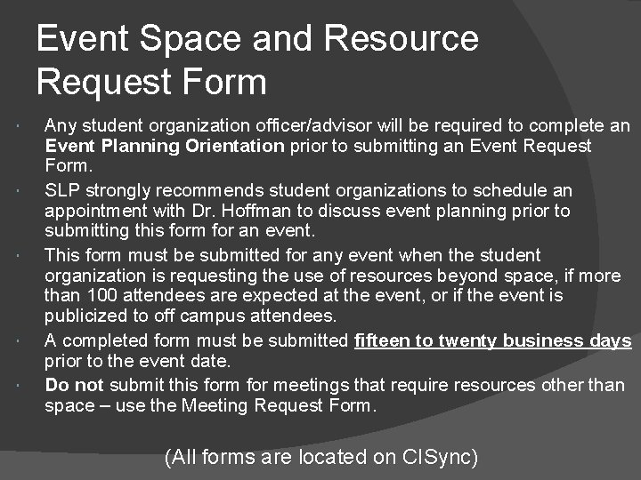 Event Space and Resource Request Form Any student organization officer/advisor will be required to