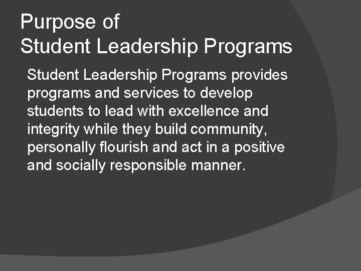 Purpose of Student Leadership Programs provides programs and services to develop students to lead