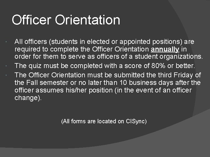 Officer Orientation All officers (students in elected or appointed positions) are required to complete