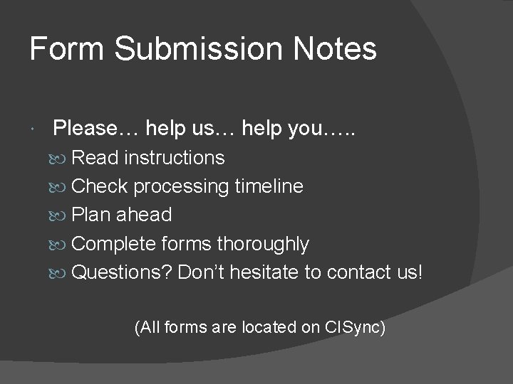 Form Submission Notes Please… help us… help you…. . Read instructions Check processing timeline