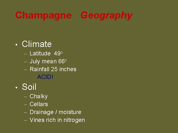 Champagne Geography • Climate – Latitude 49 o – July mean 66 o –