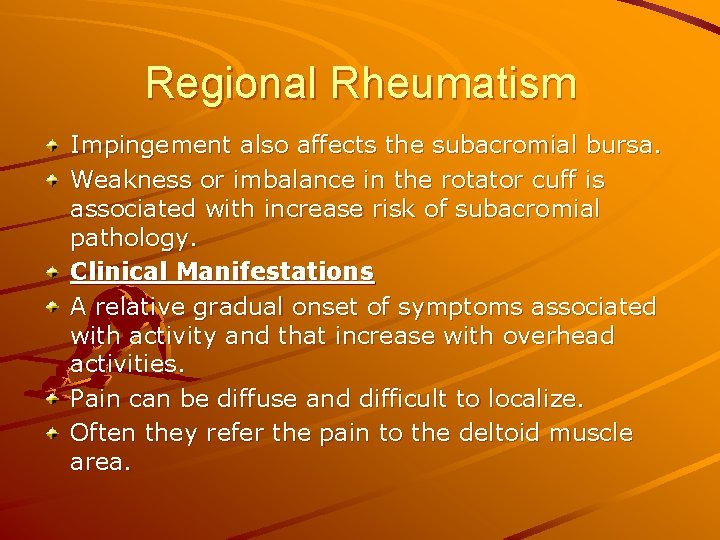 Regional Rheumatism Impingement also affects the subacromial bursa. Weakness or imbalance in the rotator