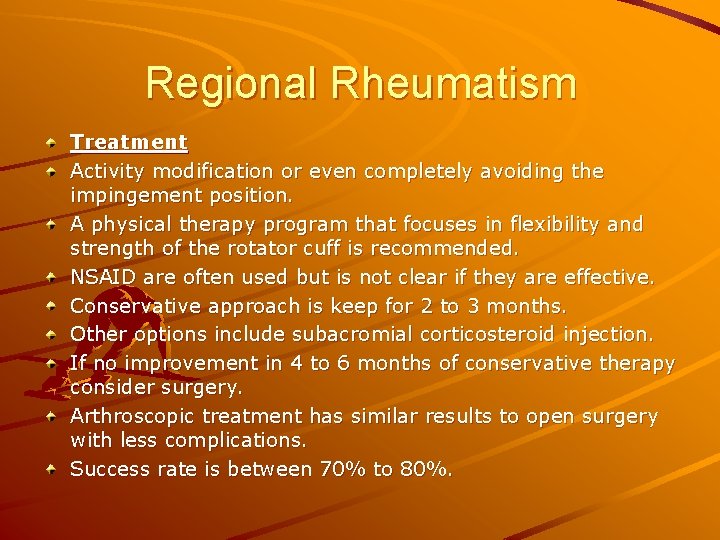 Regional Rheumatism Treatment Activity modification or even completely avoiding the impingement position. A physical