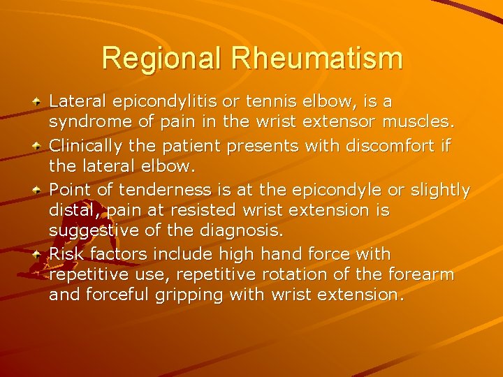 Regional Rheumatism Lateral epicondylitis or tennis elbow, is a syndrome of pain in the