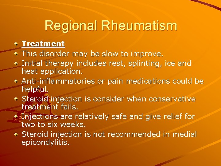 Regional Rheumatism Treatment This disorder may be slow to improve. Initial therapy includes rest,