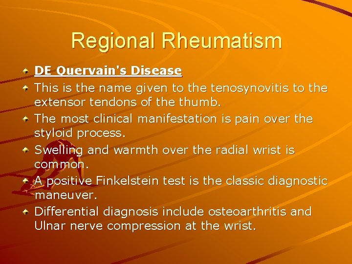 Regional Rheumatism DE Quervain's Disease This is the name given to the tenosynovitis to