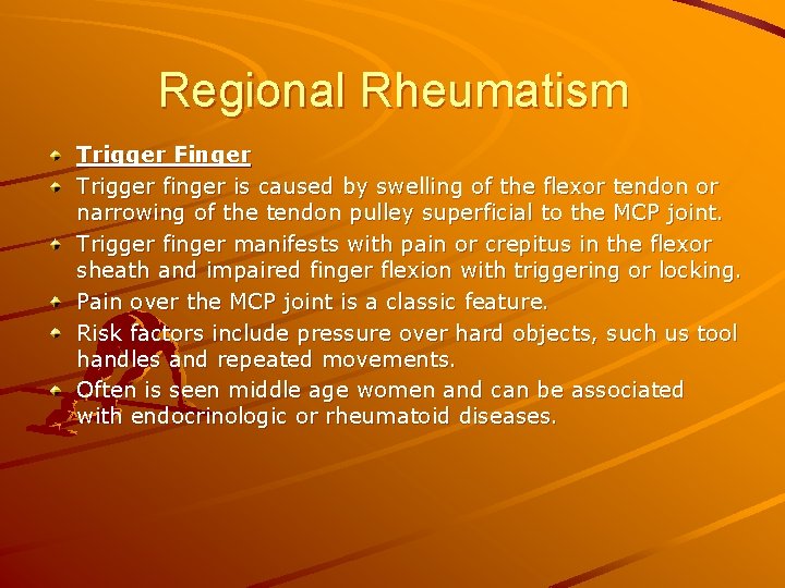 Regional Rheumatism Trigger Finger Trigger finger is caused by swelling of the flexor tendon