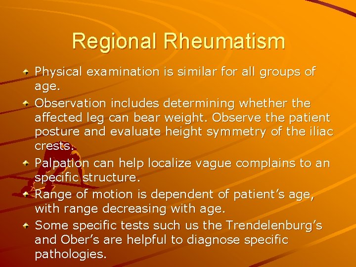 Regional Rheumatism Physical examination is similar for all groups of age. Observation includes determining