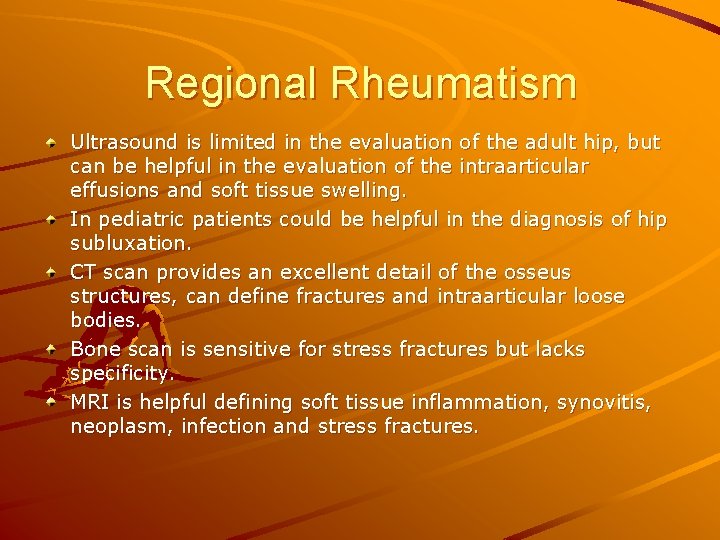 Regional Rheumatism Ultrasound is limited in the evaluation of the adult hip, but can