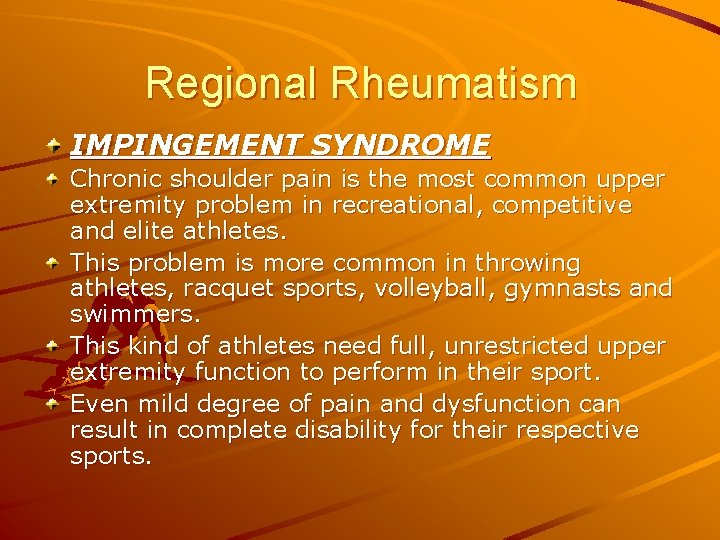 Regional Rheumatism IMPINGEMENT SYNDROME Chronic shoulder pain is the most common upper extremity problem