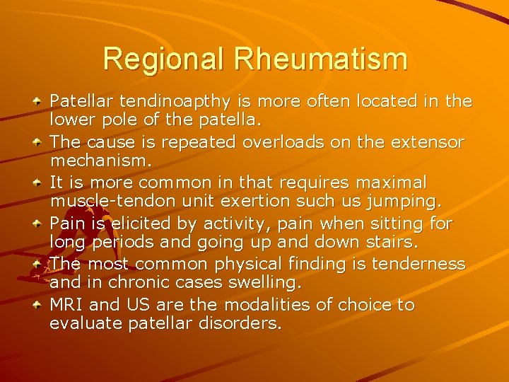 Regional Rheumatism Patellar tendinoapthy is more often located in the lower pole of the