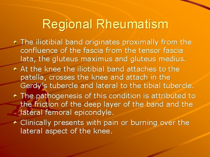 Regional Rheumatism The iliotibial band originates proximally from the confluence of the fascia from