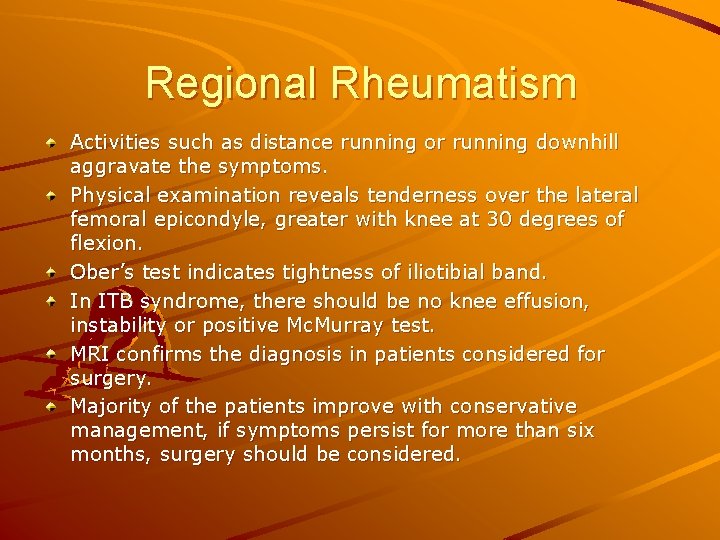 Regional Rheumatism Activities such as distance running or running downhill aggravate the symptoms. Physical