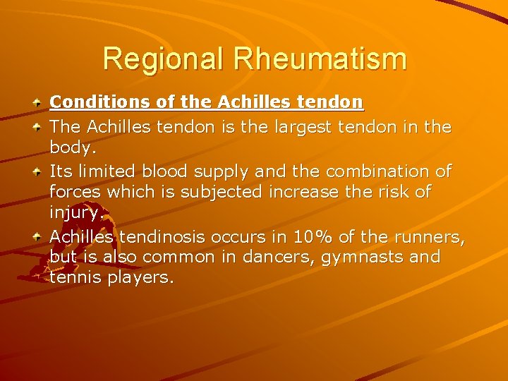 Regional Rheumatism Conditions of the Achilles tendon The Achilles tendon is the largest tendon