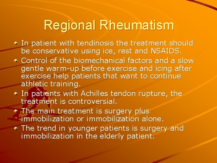 Regional Rheumatism In patient with tendinosis the treatment should be conservative using ice, rest