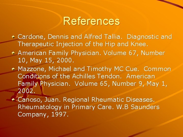 References Cardone, Dennis and Alfred Tallia. Diagnostic and Therapeutic Injection of the Hip and