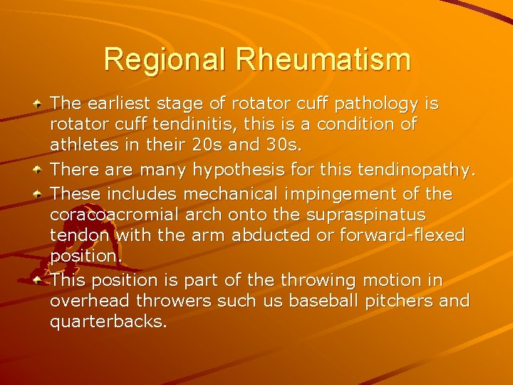 Regional Rheumatism The earliest stage of rotator cuff pathology is rotator cuff tendinitis, this