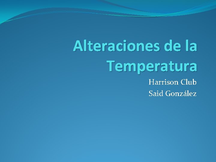 Alteraciones de la Temperatura Harrison Club Said González 