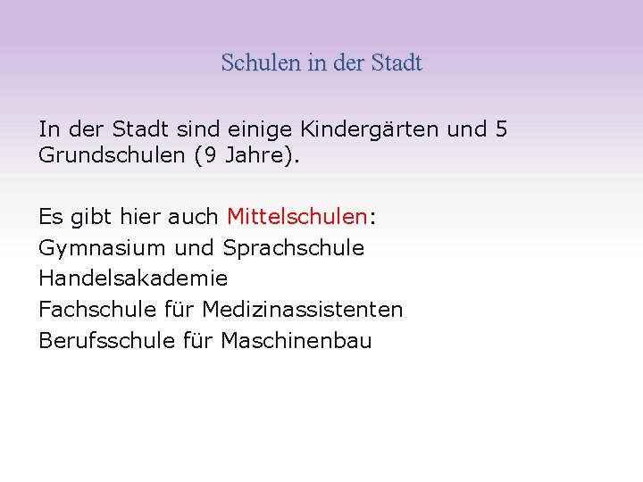 Schulen in der Stadt In der Stadt sind einige Kindergärten und 5 Grundschulen (9